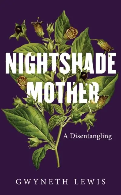 Cover: 9781915279903 | Nightshade Mother | A Disentangling | Gwyneth Lewis | Buch | Englisch