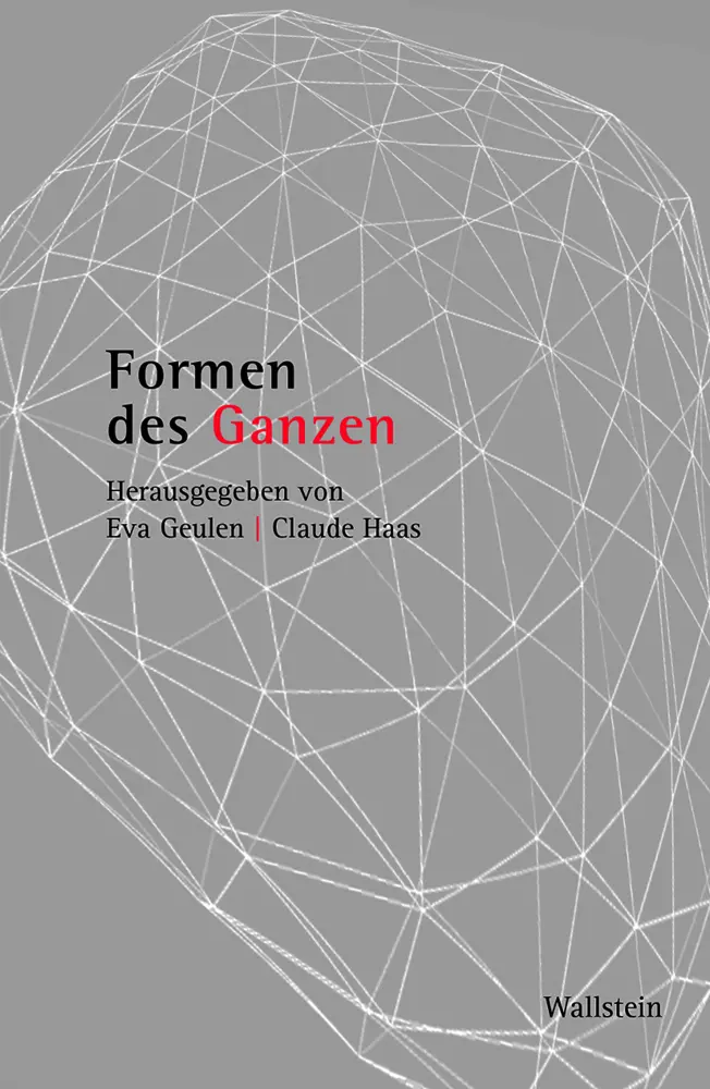 Cover: 9783835339903 | Formen des Ganzen | Eva Geulen (u. a.) | Buch | 551 S. | Deutsch