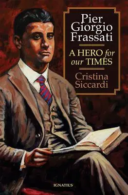 Cover: 9781621640004 | Pier Giorgio Frassati | A Hero for Our Times | Cristina Siccardi