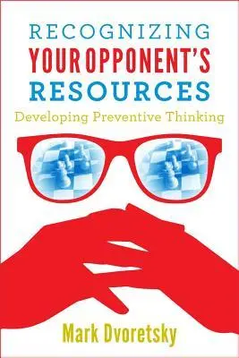 Cover: 9781941270004 | Recognizing Your Opponent's Resources | Developing Preventive Thinking