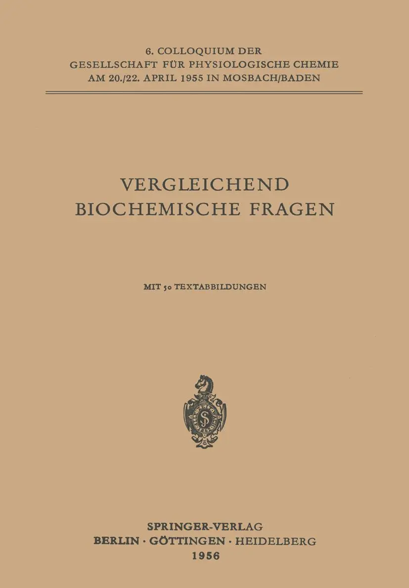Vergleichende Biochemische Fragen: 6. Colloquium Am 20.-22. April 1955. (Colloquium der Gesellschaft für Biologische Chemie in Mosbach Baden, 6, Band 6)