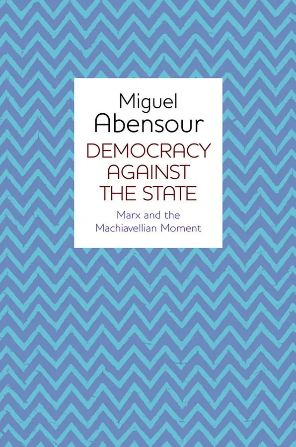 Cover: 9780745650104 | Democracy Against the State | Marx and the Machiavellian Movement