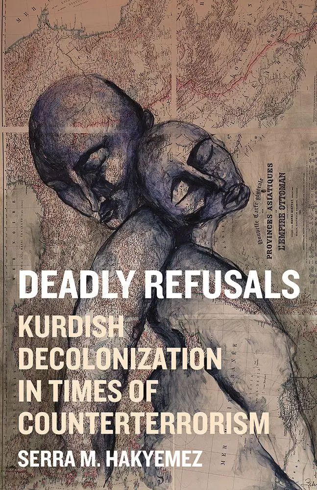 Cover: 9781517920104 | Deadly Refusals | Kurdish Decolonization in Times of Counterterrorism