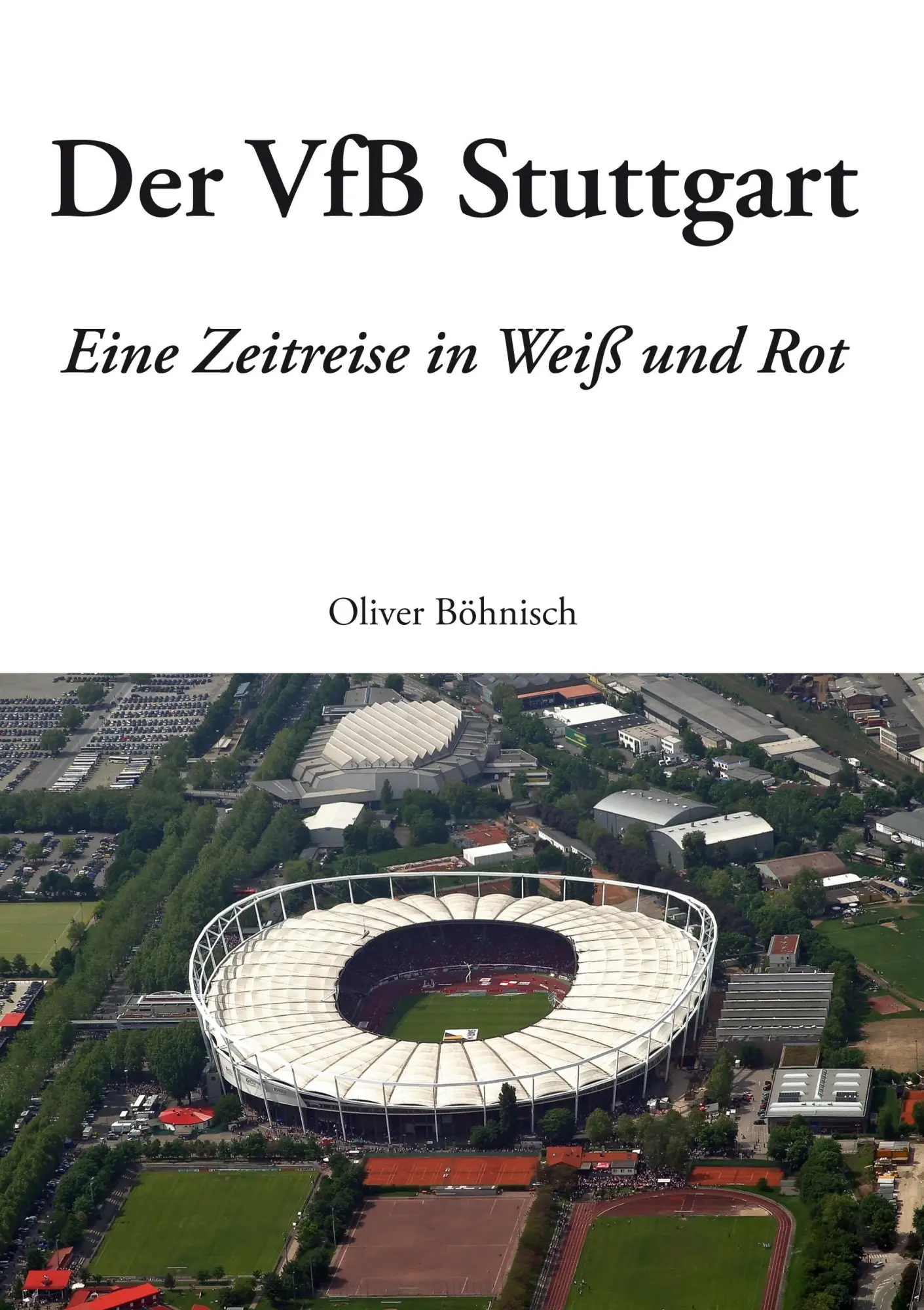 Cover: 9783833450204 | Der VfB Stuttgart | Eine Zeitreise in Weiß und Rot | Oliver Böhnisch
