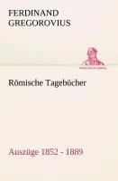 Cover: 9783849530204 | Römische Tagebücher | Auszüge 1852 - 1889 | Ferdinand Gregorovius