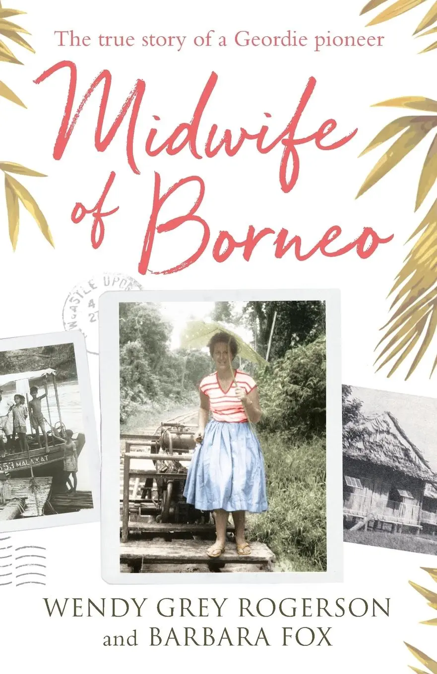 Cover: 9780281080304 | Midwife of Borneo | The True Story of a Geordie Pioneer | Rogerson