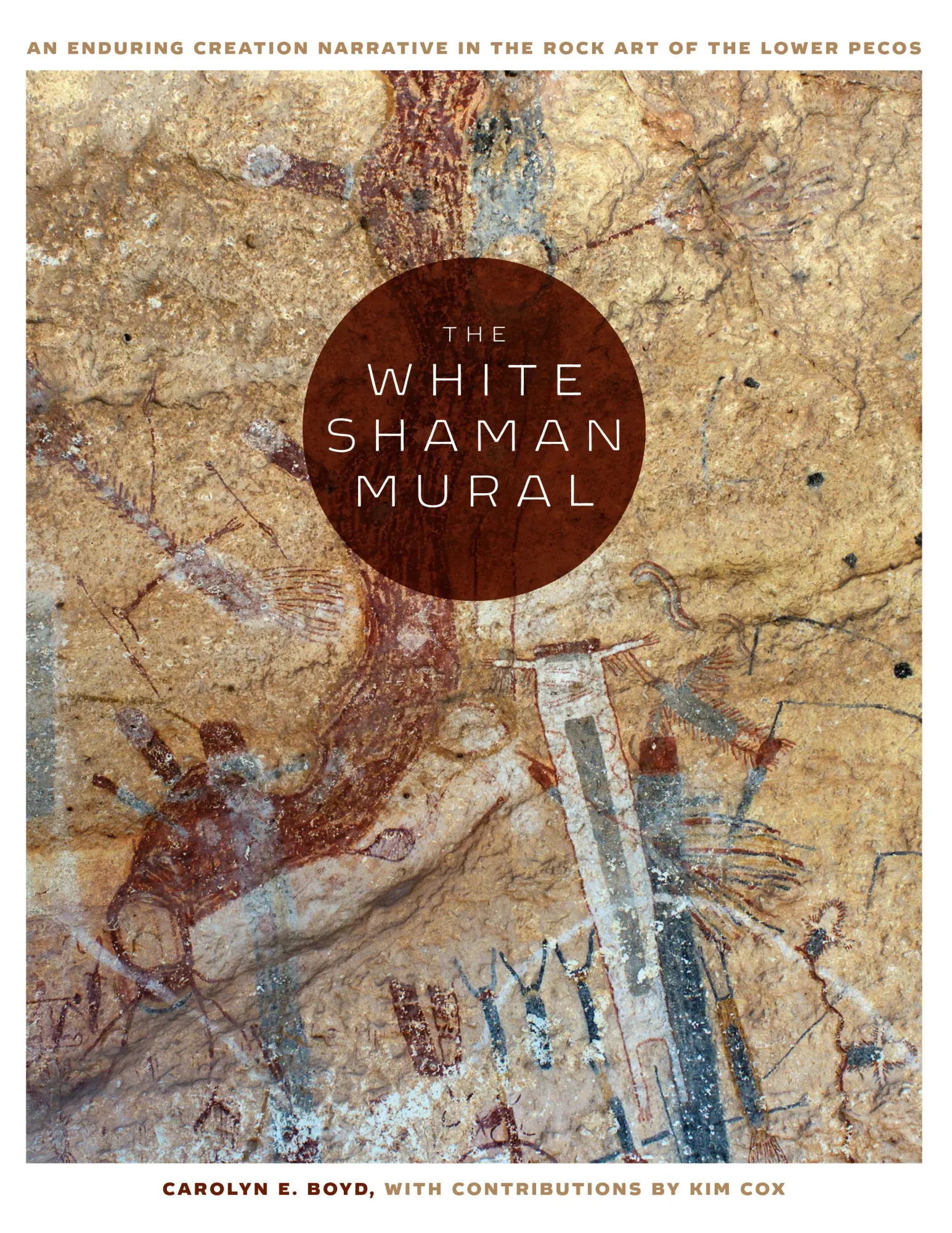 Cover: 9781477310304 | The White Shaman Mural – An Enduring Creation Narrative in the Rock...