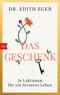 Cover: 9783442770304 | Das Geschenk | 14 Lektionen für ein besseres Leben | Edith Eva Eger