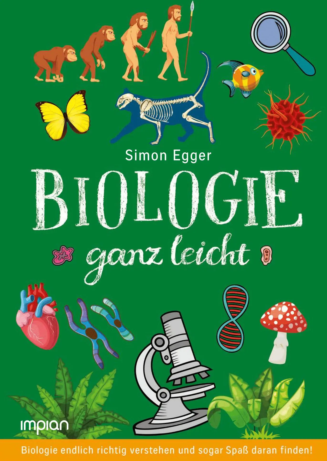 Cover: 9783962690304 | Biologie ganz leicht | Simon Egger | Buch | 272 S. | Deutsch | 2018