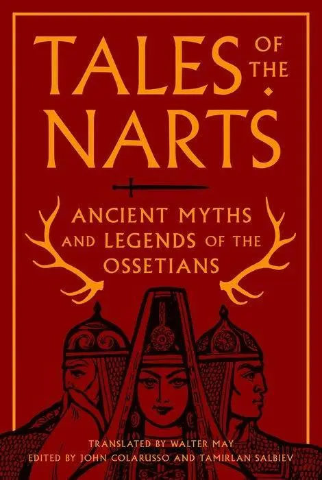Cover: 9780691170404 | Tales of the Narts – Ancient Myths and Legends of the Ossetians | Buch
