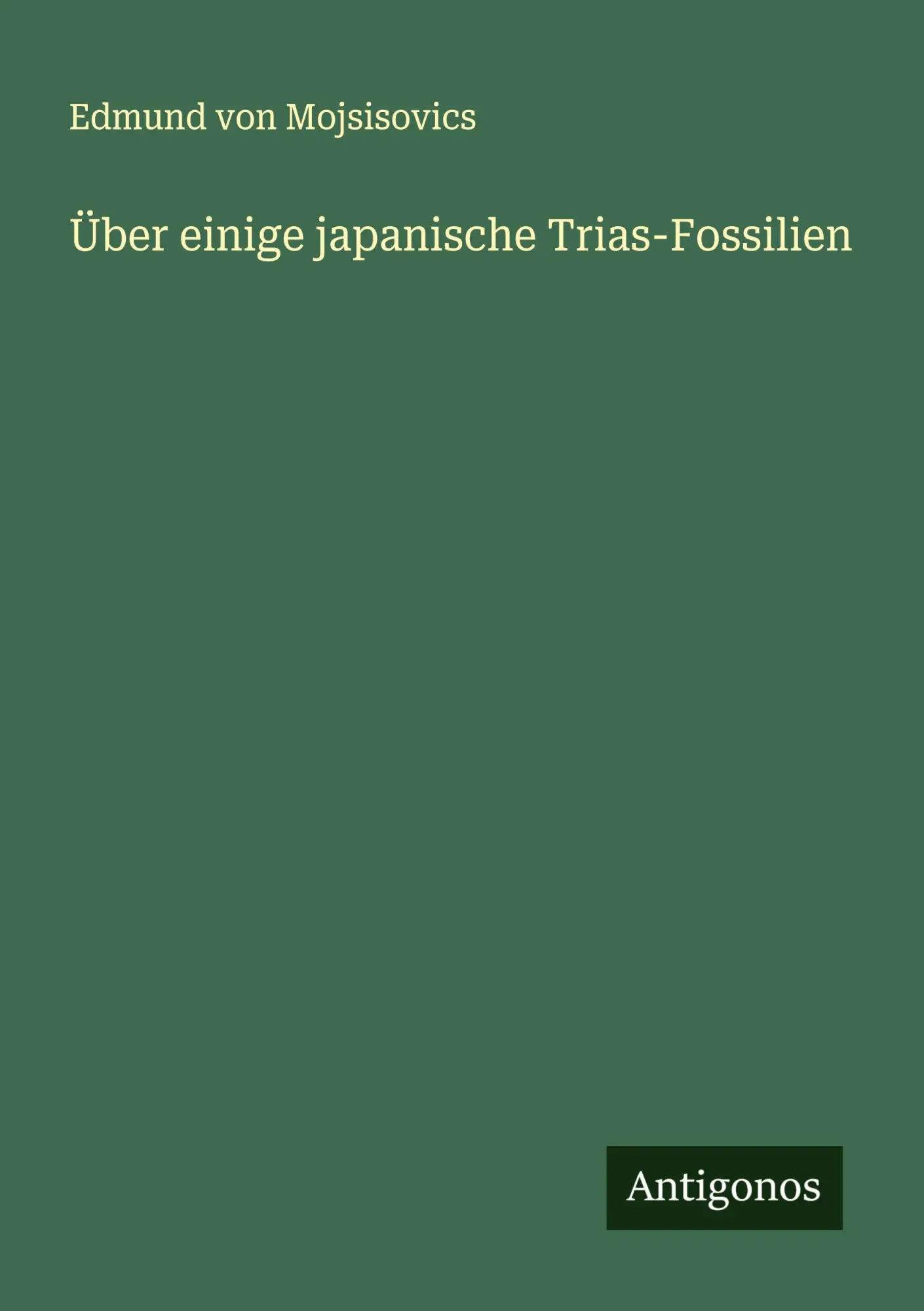 Cover: 9783563160404 | Über einige japanische Trias-Fossilien | Edmund von Mojsisovics | Buch