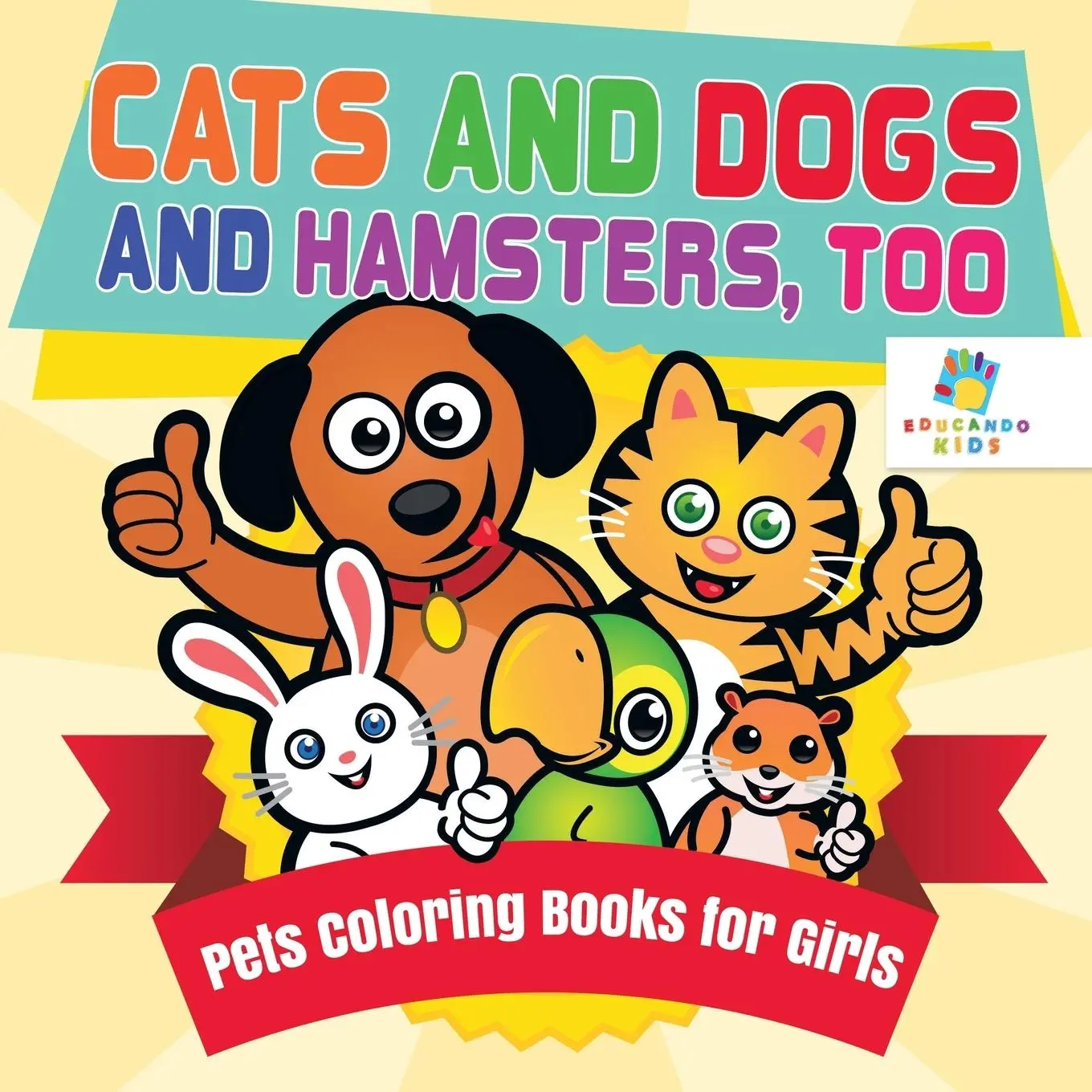 Cover: 9781645210504 | Cats and Dogs and Hamsters, Too Pets Coloring Books for Girls | Kids