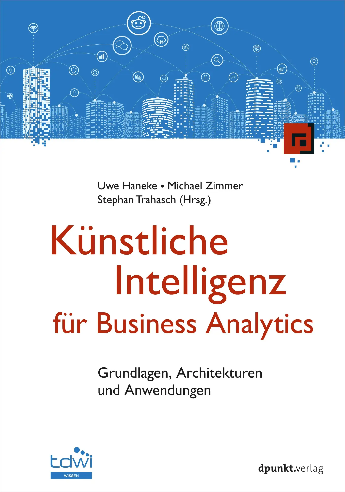 Cover: 9783988890504 | Künstliche Intelligenz für Business Analytics | Uwe Haneke (u. a.)