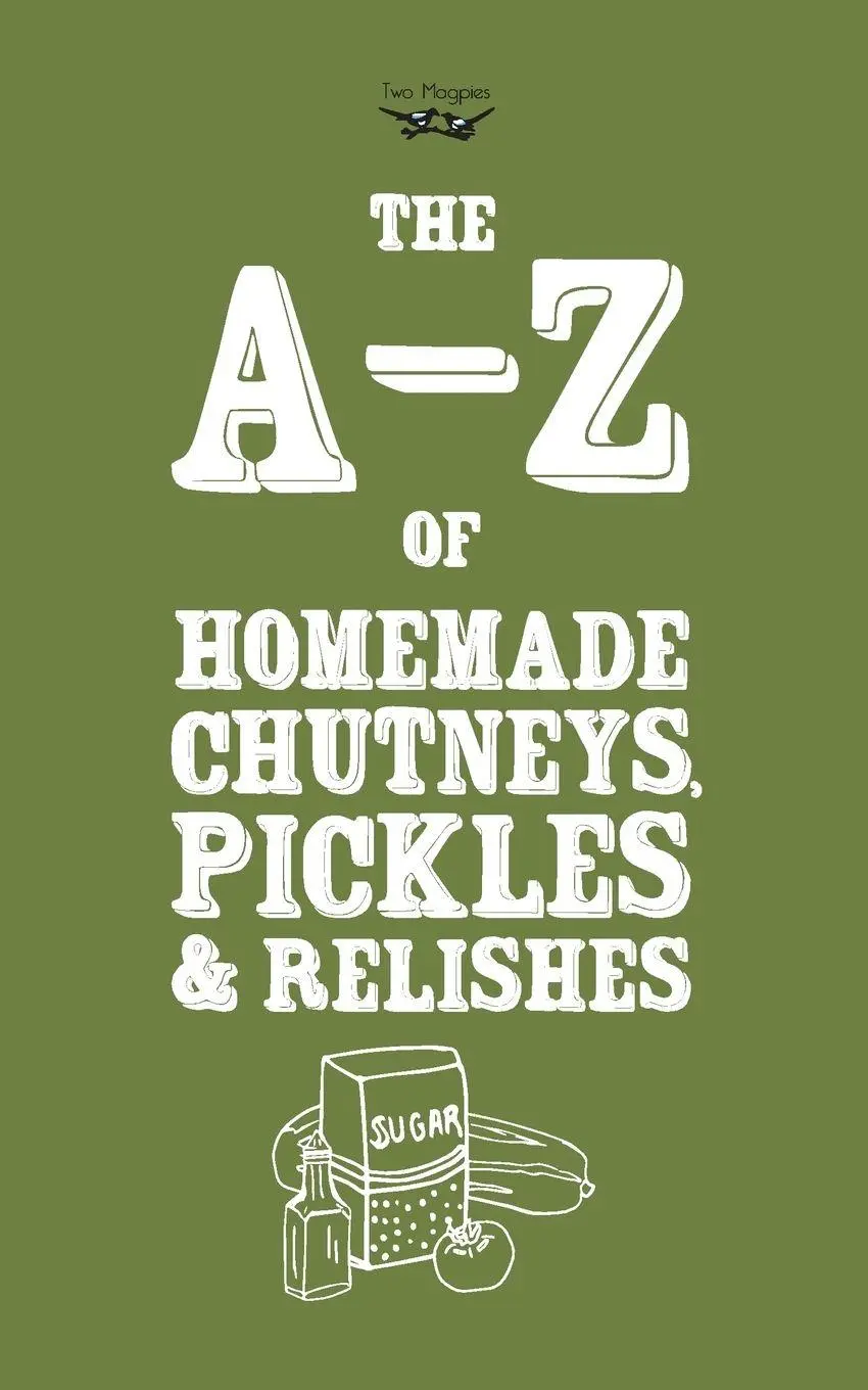 Cover: 9781473320604 | A-Z of Homemade Chutneys, Pickles and Relishes | Publishing | Buch