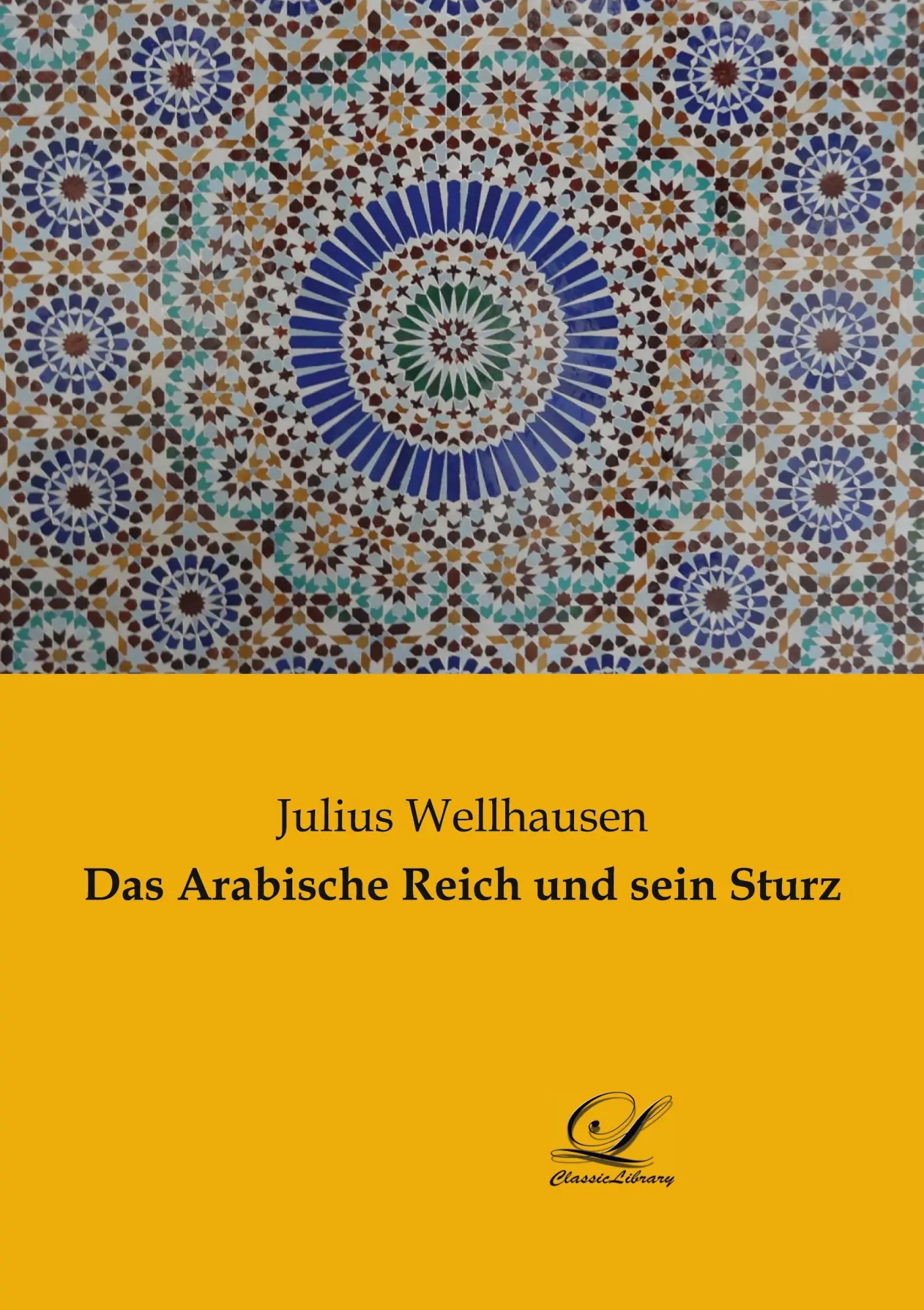 Cover: 9783961670604 | Das Arabische Reich und sein Sturz | Julius Wellhausen | Taschenbuch