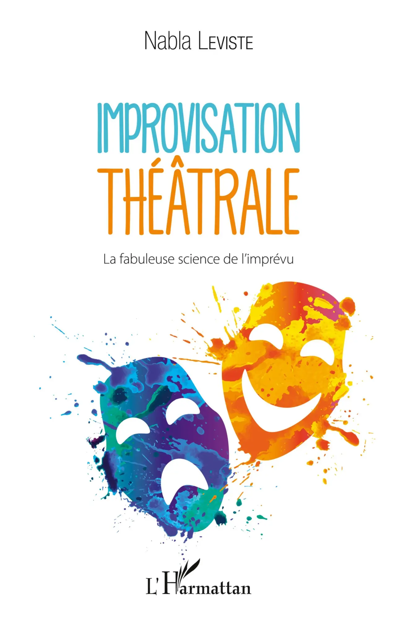Cover: 9782343140704 | Improvisation théâtrale | La fabuleuse science de l'imprévu | Leviste