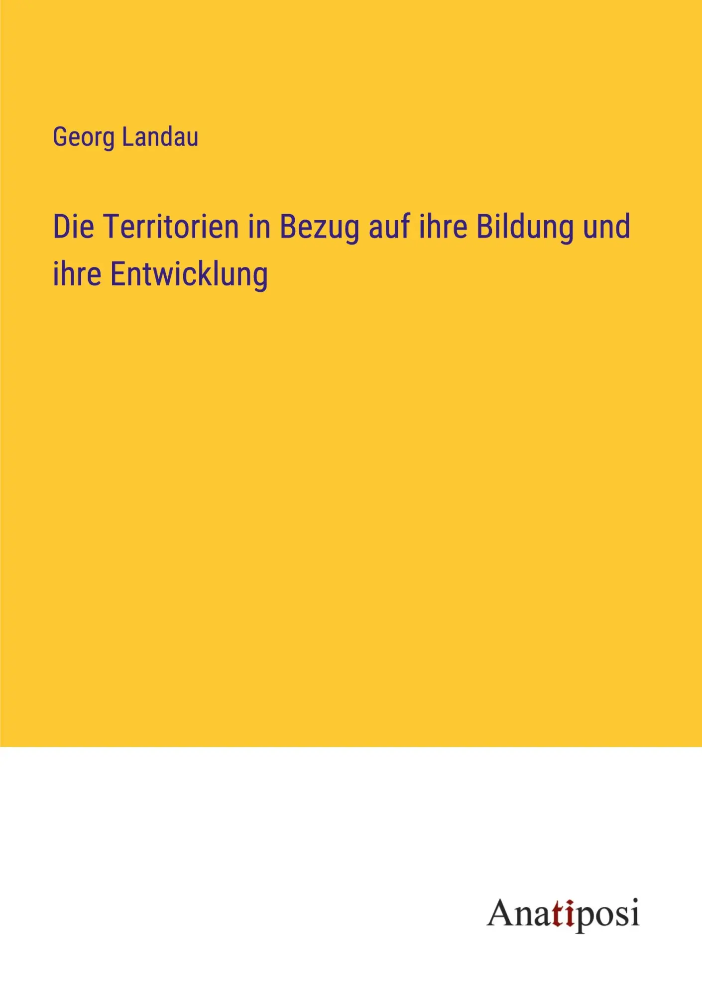 Die Territorien in Bezug auf ihre Bildung und ihre Entwicklung