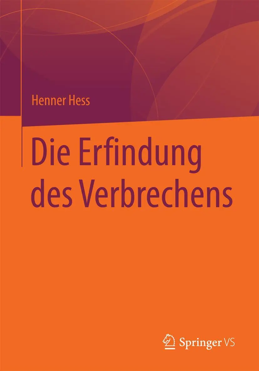 Cover: 9783658100704 | Die Erfindung des Verbrechens | Henner Hess | Taschenbuch | vi | 2015