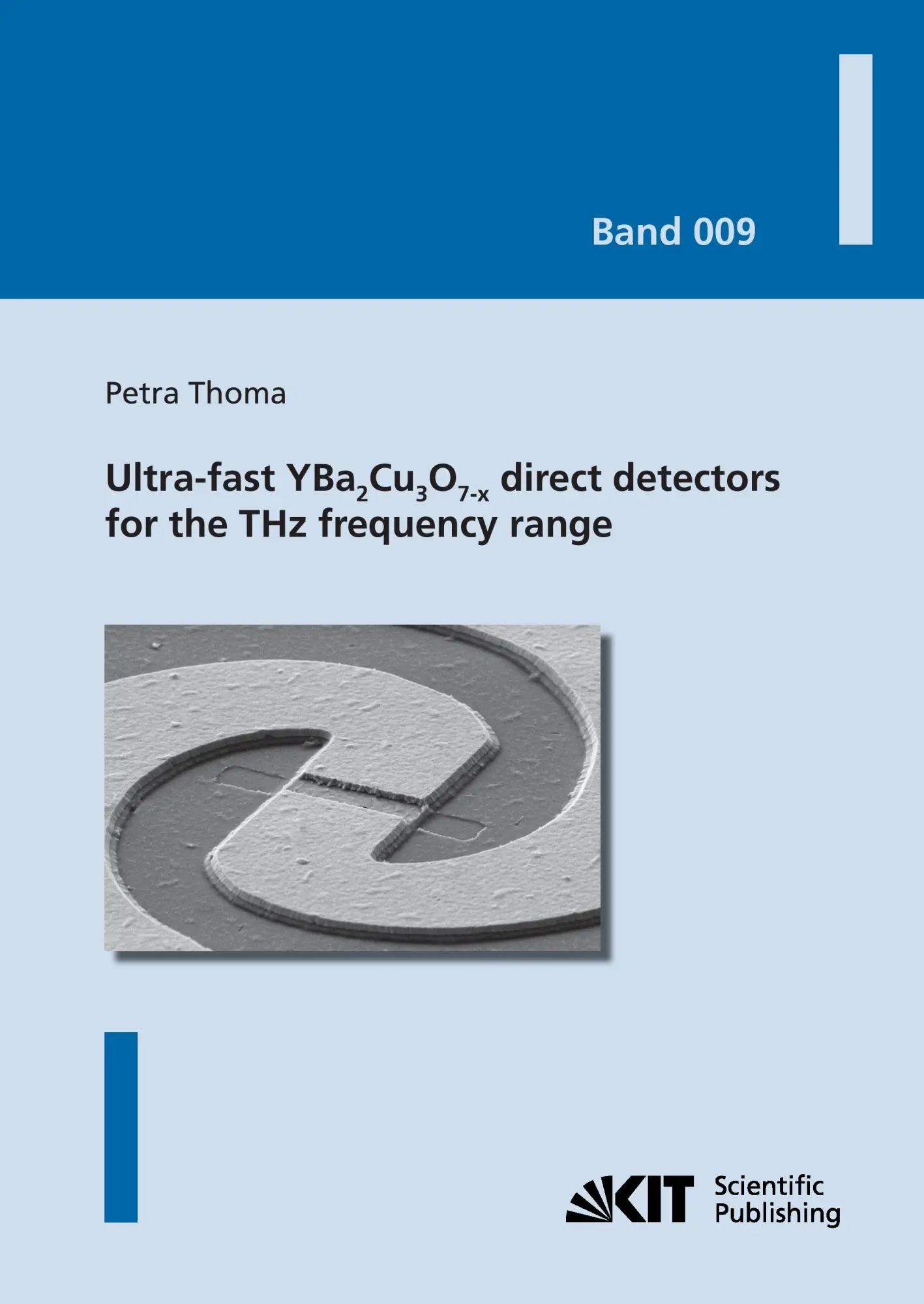 Ultra-fast YBa2Cu3O7-x direct detectors for the THz frequency range (Karlsruher Schriftenreihe zur Supraleitung)