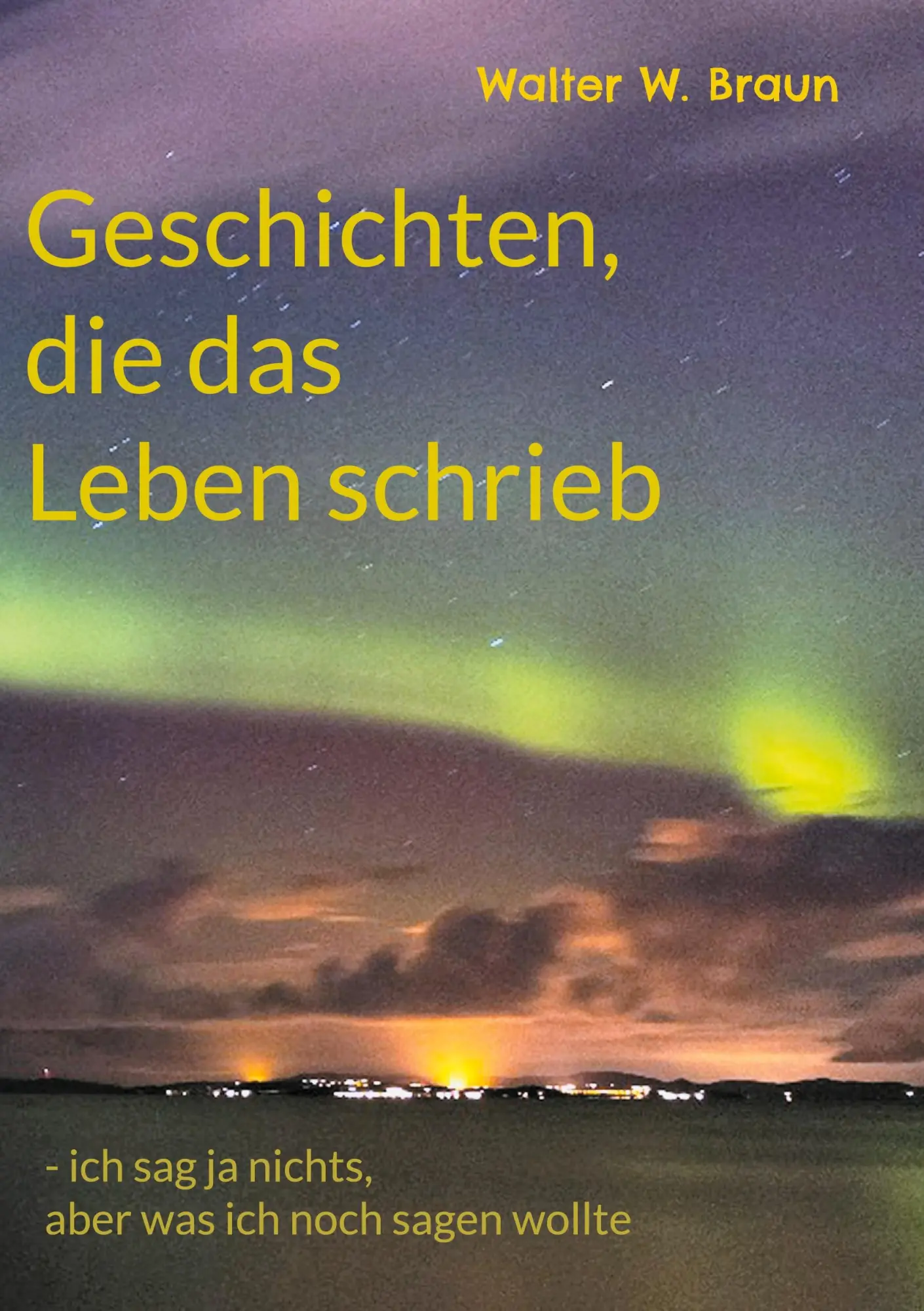 Cover: 9783757890704 | Geschichten, die das Leben schrieb | Walter W. Braun | Taschenbuch