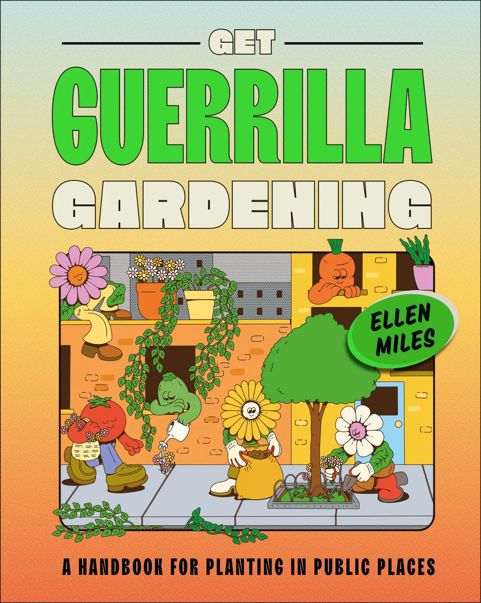 Cover: 9780744070804 | Get Guerrilla Gardening | A Handbook for Planting in Public Places