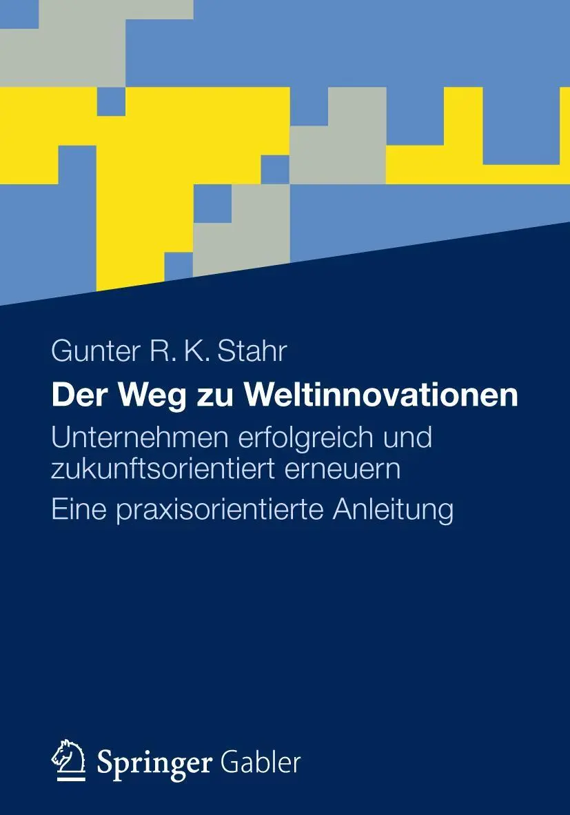 Cover: 9783834930804 | Der Weg zu Weltinnovationen | Gunter R. K. Stahr | Taschenbuch | xii