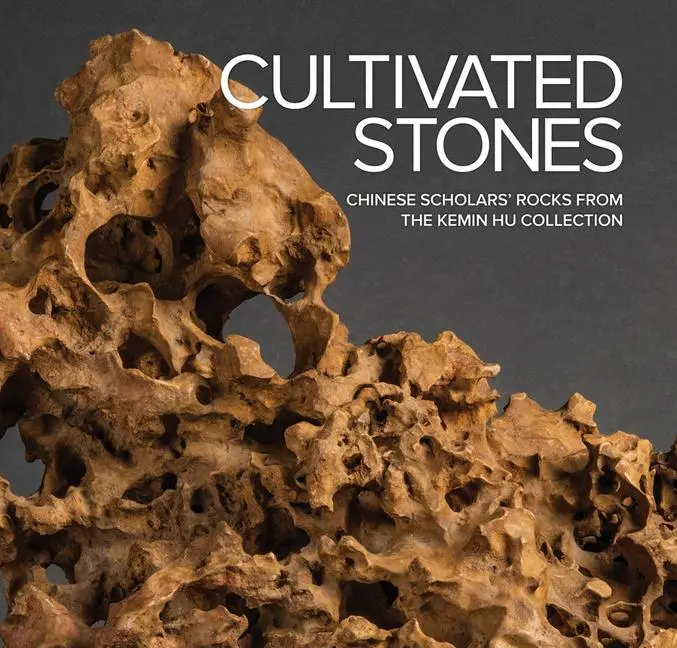 Cover: 9798218020804 | Cultivated Stones: Chinese Scholars' Rocks from the Kemin Hu... Cover: 9798218020804 | Cultivated Stones: Chinese Scholars' Rocks from the Kemin Hu...