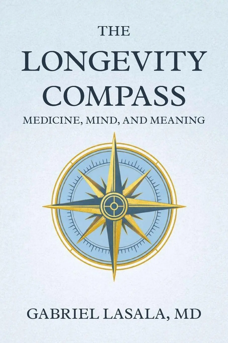 Cover: 9798994360804 | The Longevity Compass | Medicine, Mind, and Meaning | Gabriel Lasala