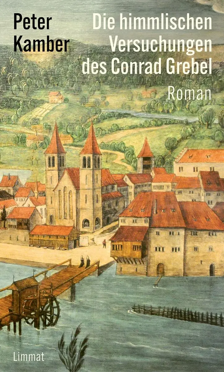 Cover: 9783039260904 | Die himmlischen Versuchungen des Conrad Grebel | Roman | Peter Kamber