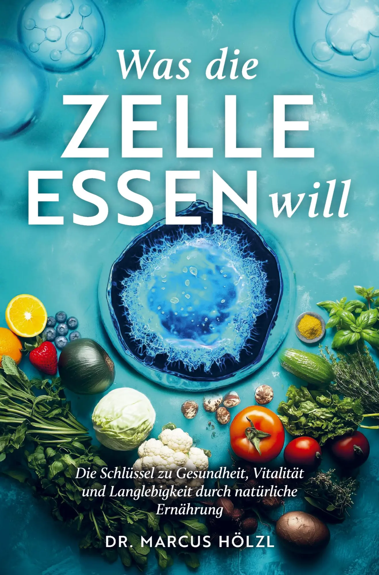 Cover: 9783986010904 | Was die Zelle essen will: Die Schlüssel zu Gesundheit, Vitalität...