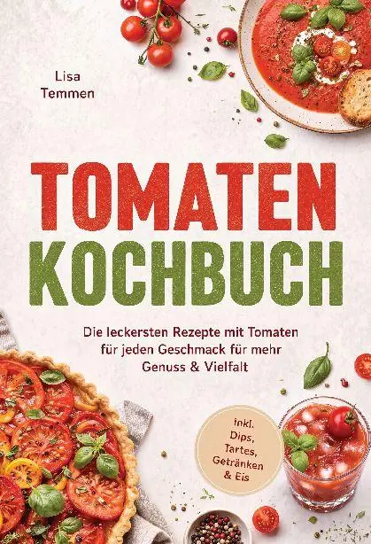 Cover: 9783693861004 | Tomaten Kochbuch: Die leckersten Rezepte mit Tomaten für jeden...