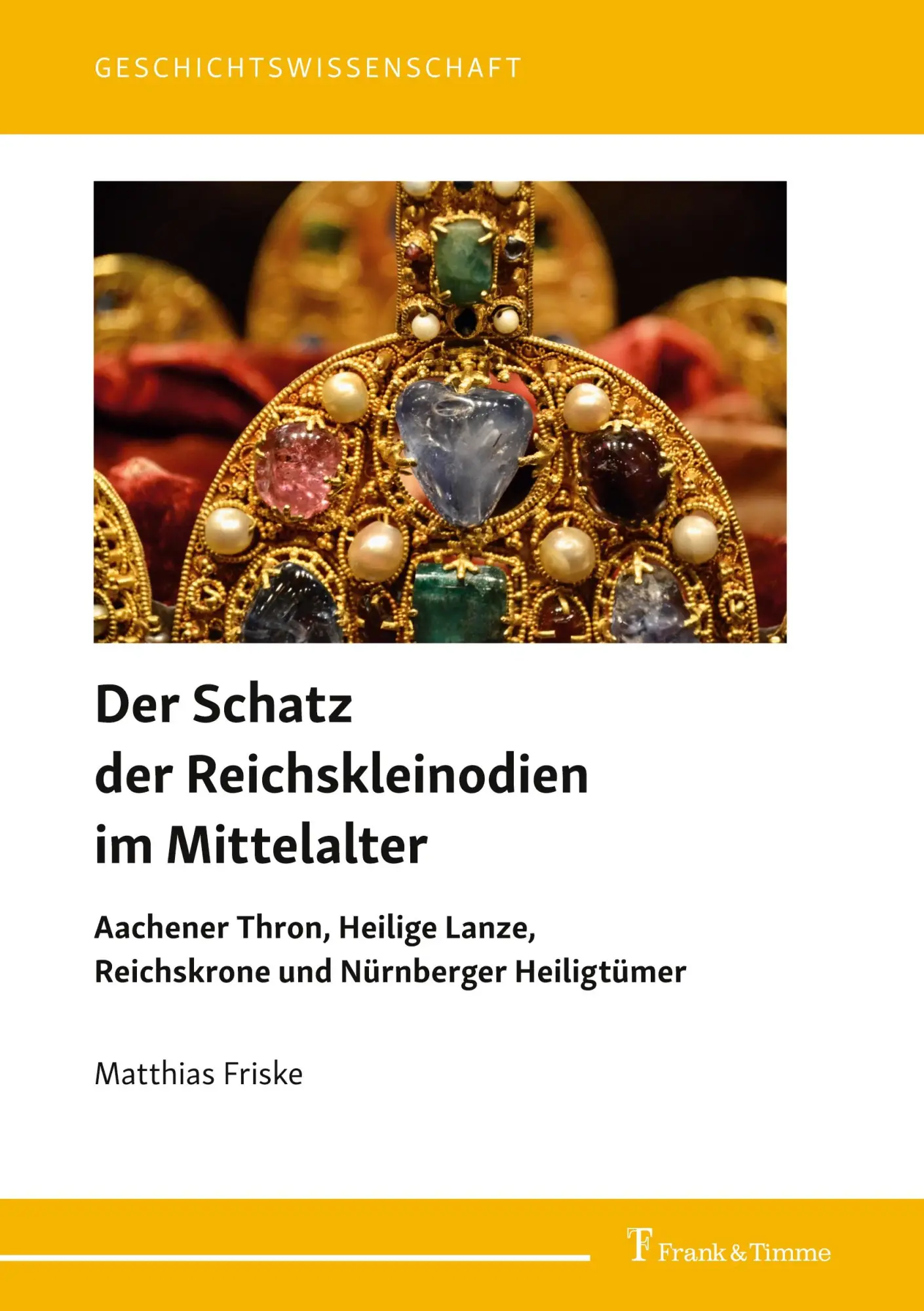 Cover: 9783732911004 | Der Schatz der Reichskleinodien im Mittelalter | Matthias Friske