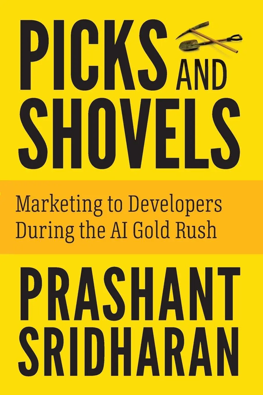Cover: 9798999111104 | Picks and Shovels | Marketing to Developers During the AI Gold Rush