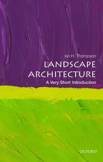 Cover: 9780199681204 | Landscape Architecture | A Very Short Introduction | Ian Thompson