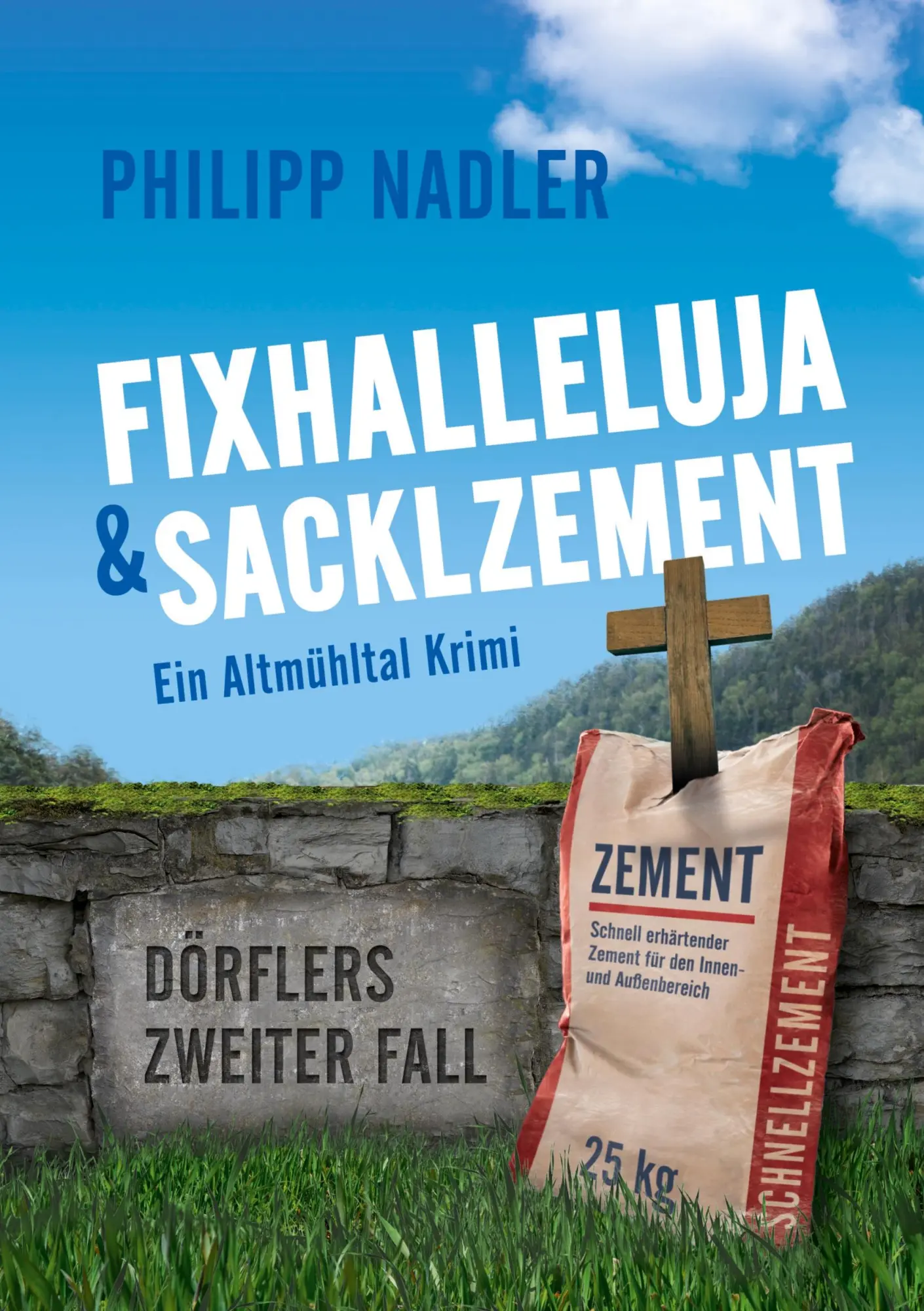 Cover: 9783384031204 | Fixhalleluja &amp; Sacklzement | Ein Altmühltal Krimi | Philipp Nadler