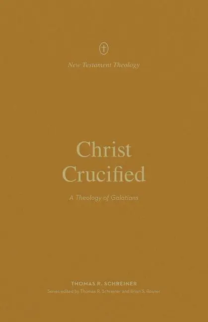 Cover: 9781433581304 | Christ Crucified | A Theology of Galatians | Thomas R Schreiner | Buch