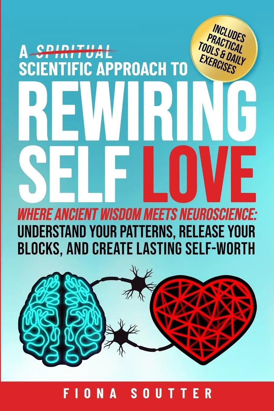 Cover: 9781763871304 | A Scientific Approach to Rewiring Self Love | Fiona Soutter | Buch