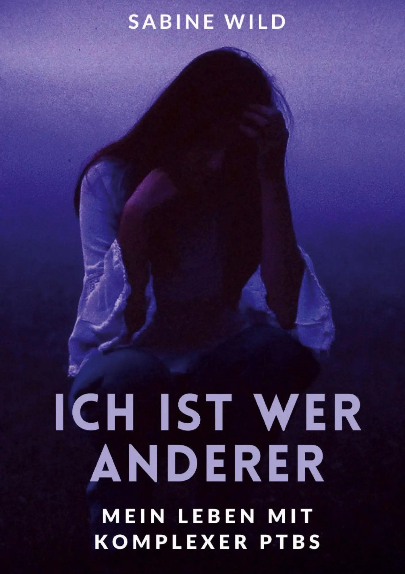 Cover: 9783696351304 | Ich ist wer anderer | Mein Leben mit komplexer PTBS | Sabine Wild
