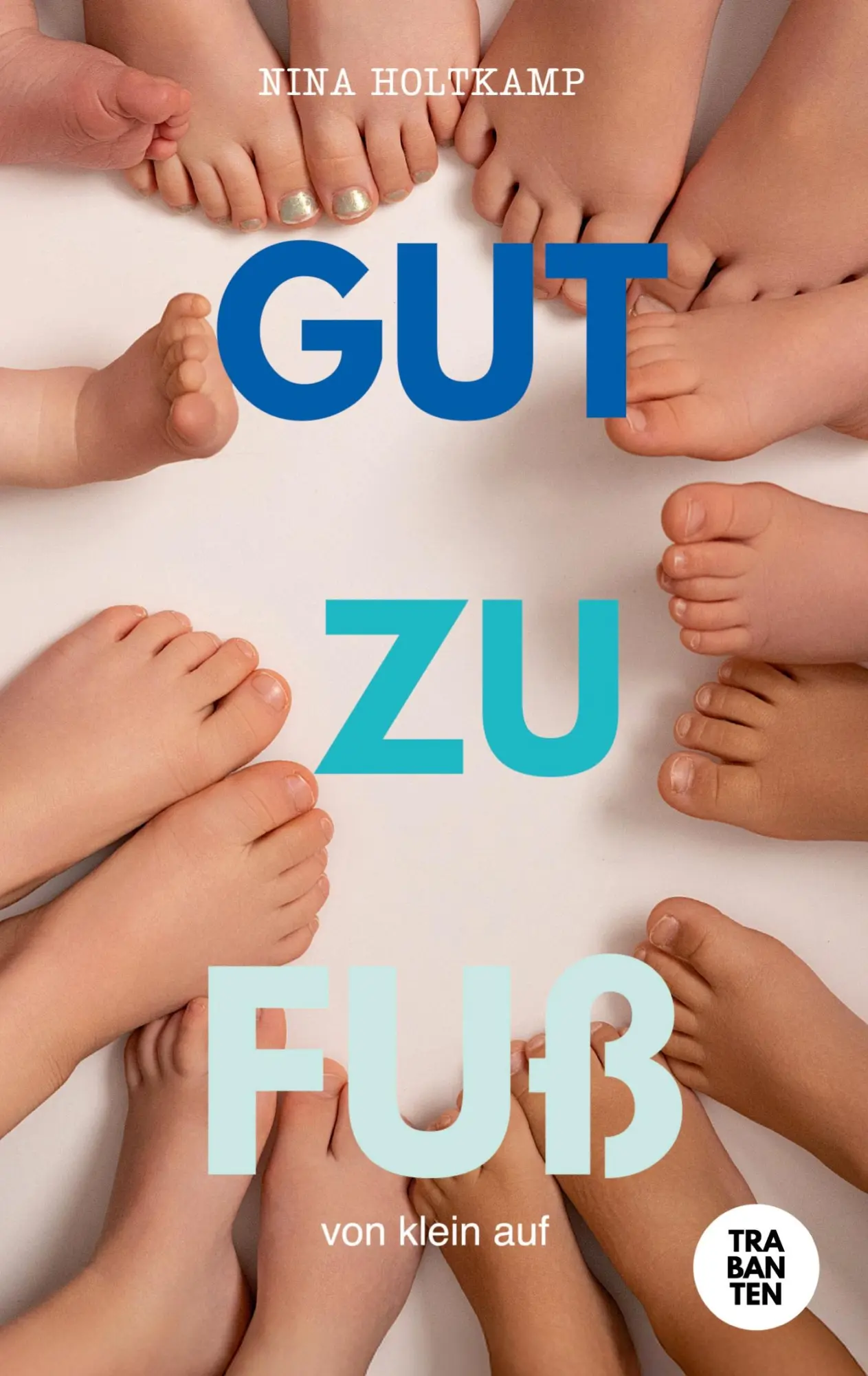 Cover: 9783986971304 | Gut zu Fuß | von klein auf | Nina Holtkamp | Taschenbuch | 104 S.