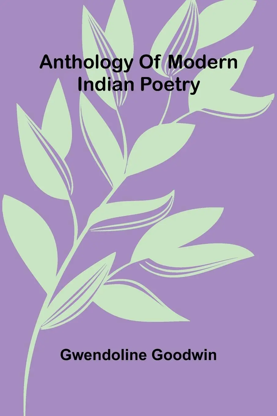 Cover: 9789369051304 | Anthology of modern Indian poetry | Gwendoline Goodwin | Taschenbuch