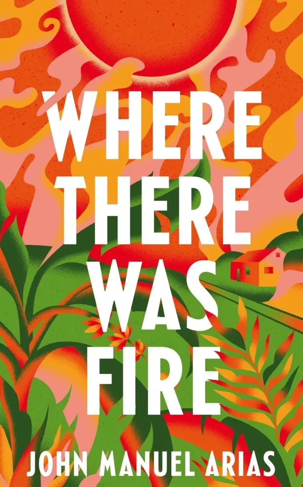 Cover: 9781035041404 | Where There Was Fire | John Manuel Arias | Taschenbuch | 288 S. | 2024