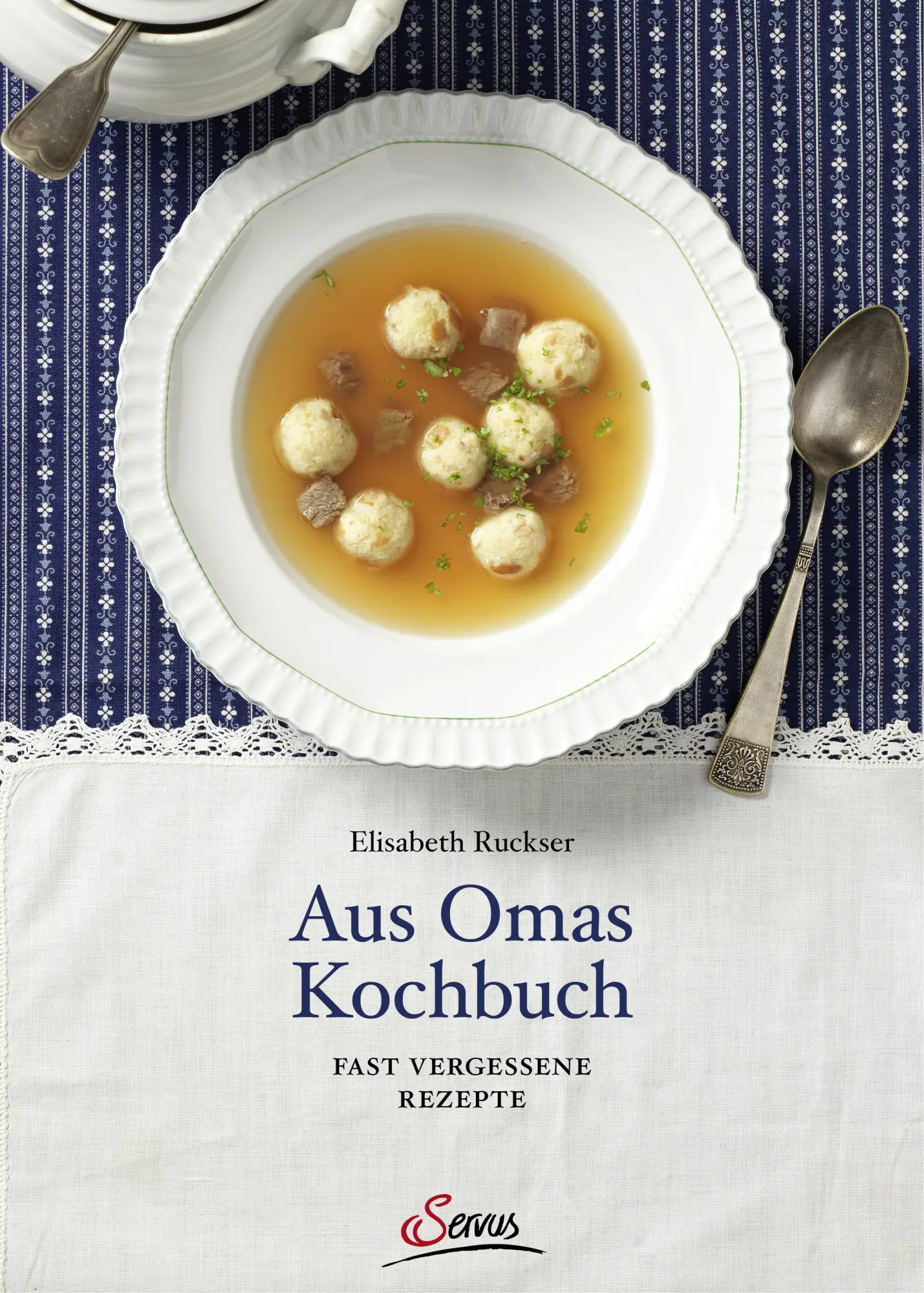 Cover: 9783710401404 | Aus Omas Kochbuch | Fast vergessene Rezepte | Elisabeth Ruckser | Buch Cover: 9783710401404 | Aus Omas Kochbuch | Fast vergessene Rezepte | Elisabeth Ruckser | Buch