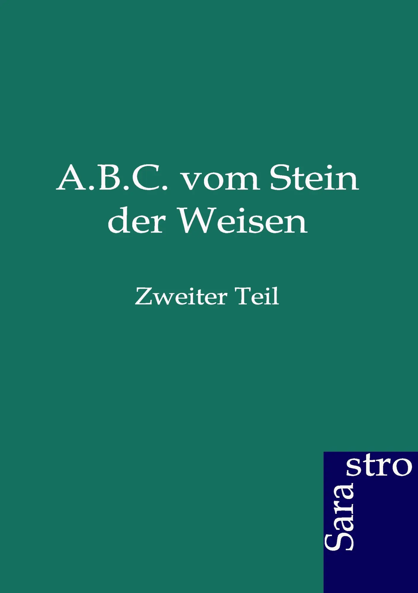 Cover: 9783864711404 | A.B.C. vom Stein der Weisen | Zweiter Teil | Ohne Autor | Taschenbuch
