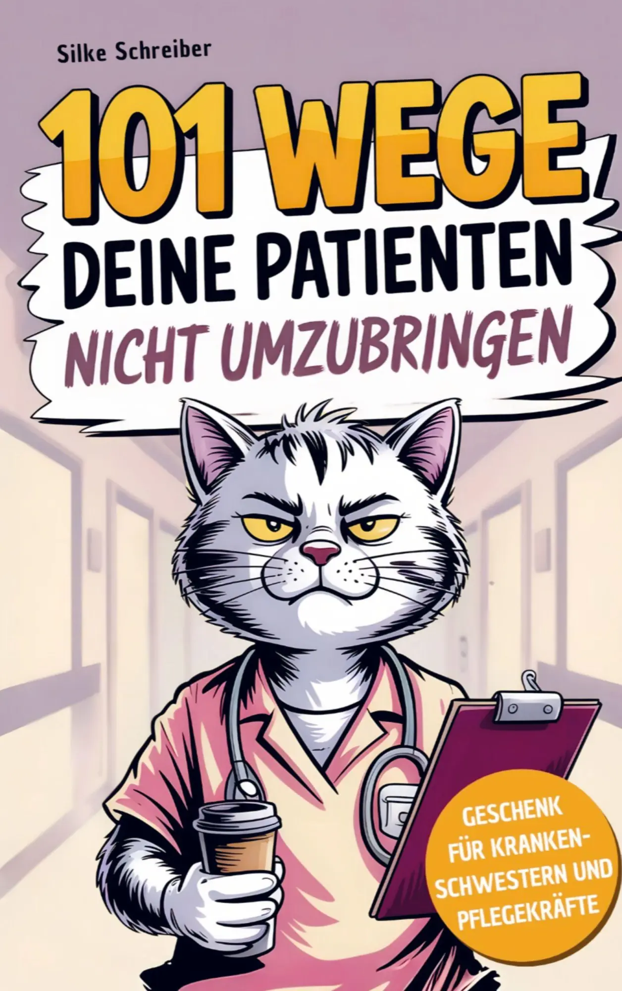 Cover: 9789403831404 | 101 Wege deine Patienten nicht umzubringen | Silke Schreiber | Buch