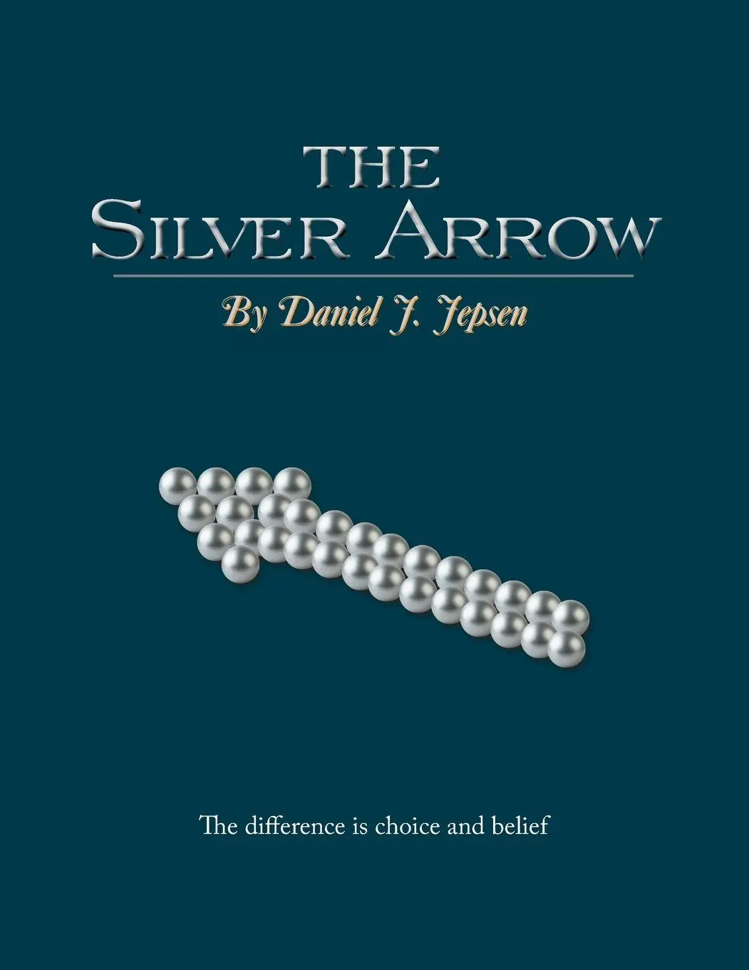 Cover: 9781483681504 | The Silver Arrow | Daniel J. Jepsen | Taschenbuch | Englisch | 2013
