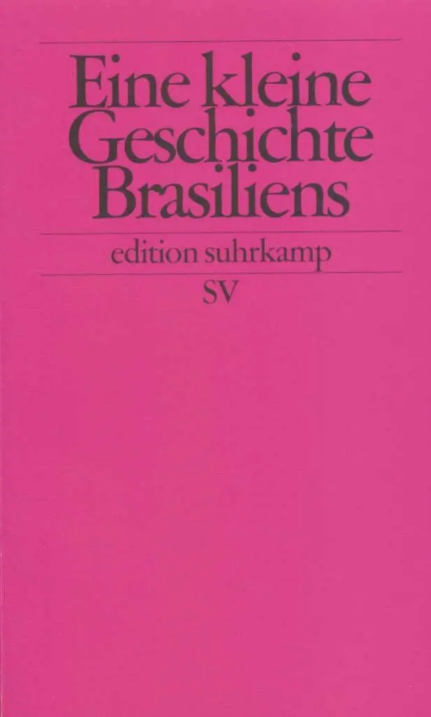 Cover: 9783518121504 | Eine kleine Geschichte Brasiliens | Rüdiger Zoller (u. a.) | Buch