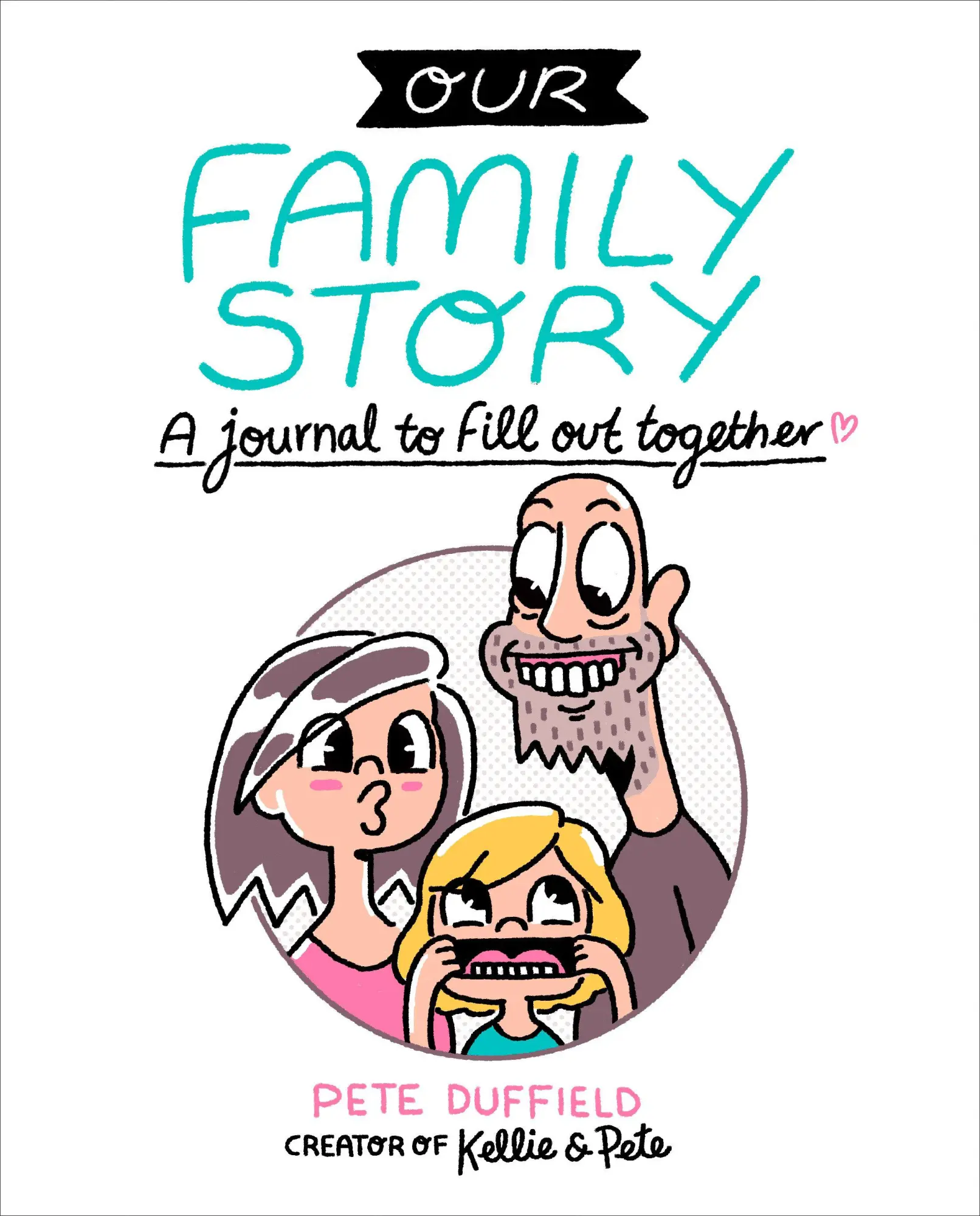 Cover: 9780593421604 | Our Family Story | A Journal to Fill Out Together | Pete Duffield