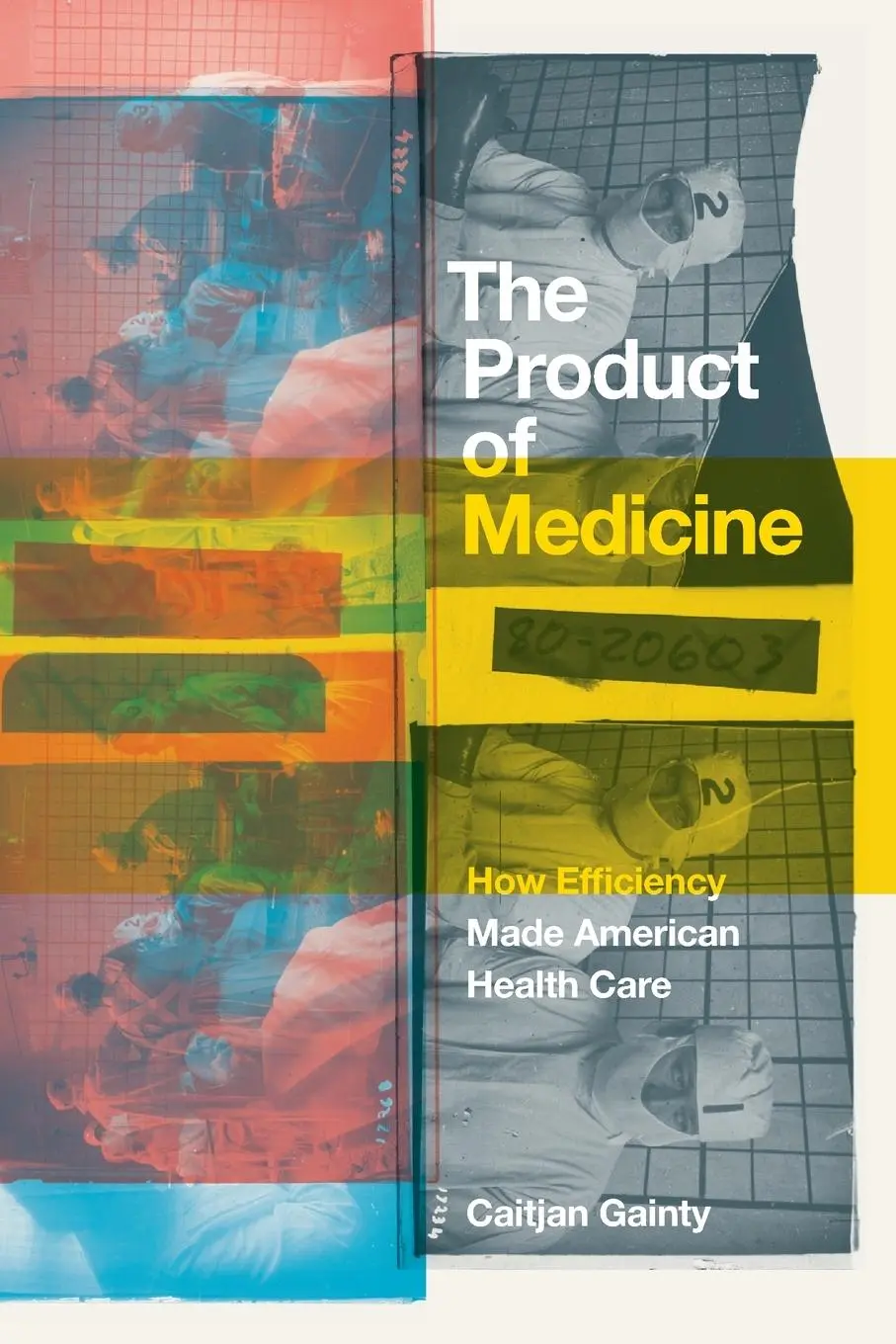 Cover: 9781478031604 | The Product of Medicine | How Efficiency Made American Health Care