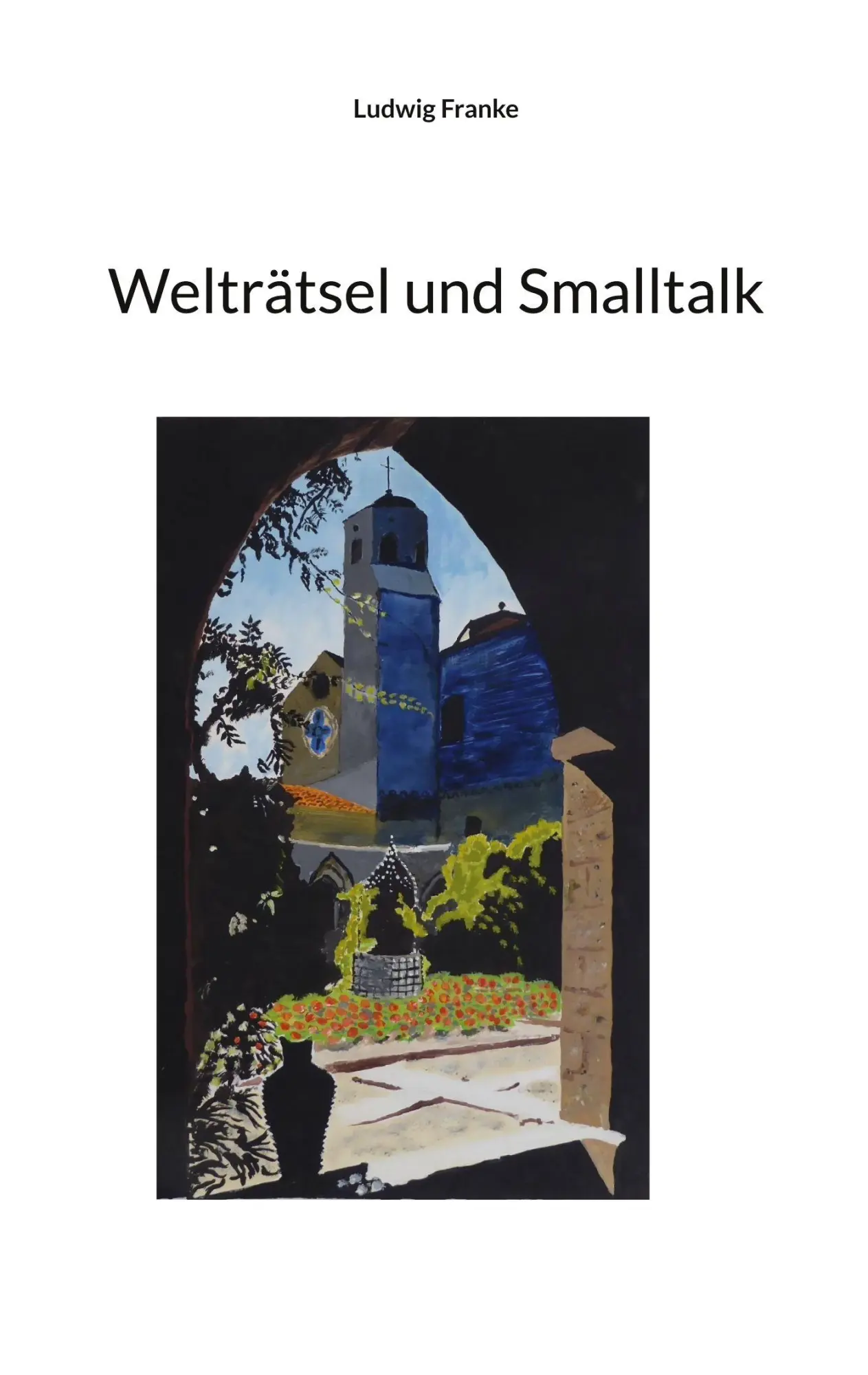 Cover: 9783695191604 | Welträtsel und Smalltalk | Ludwig Franke | Taschenbuch | 36 S. | 2025