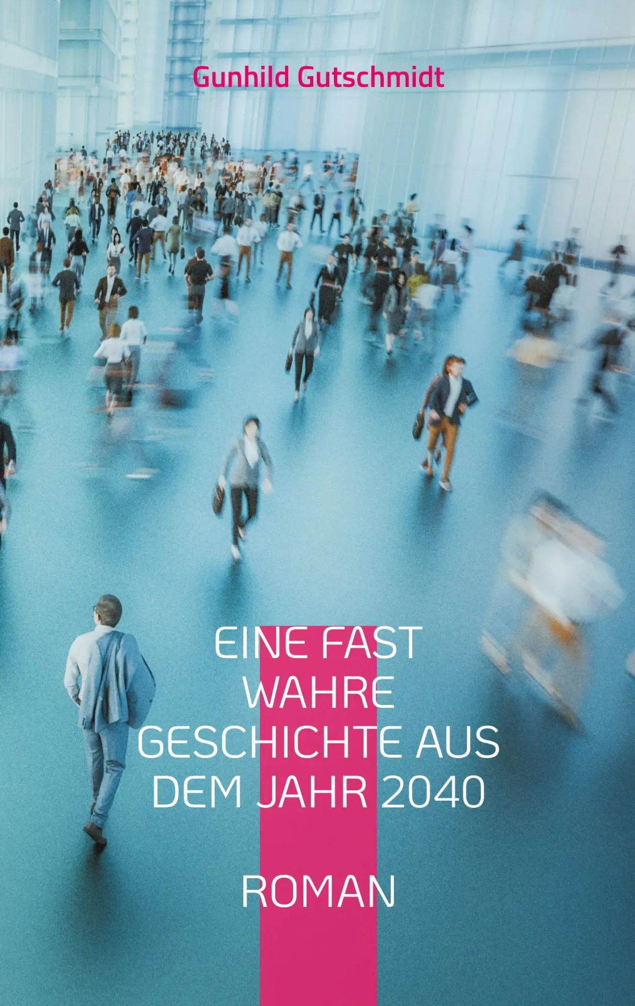 Cover: 9783695701704 | Eine fast wahre Geschichte aus dem Jahr 2040 | Gunhild Gutschmidt